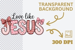 Love Like Jesus PNG - Coquette Bow Christian Sublimation Product Image 4