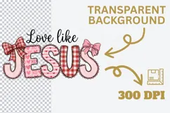 Love Like Jesus PNG - Coquette Bow Christian Sublimation Product Image 4