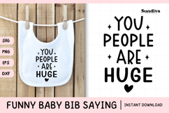 Funny Baby Bib Quote SVG | You People Are Huge Product Image 1