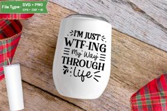 I'm Just Wtf-ing My Way Through Life SVG Cut File Product Image 4