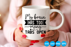 My Brain Has Too Many Tabs Open quotes SVG Product Image 4