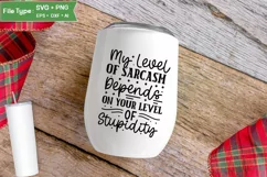My Level Of Sarcasm Depends On Your Level Of Stupidity SVG Product Image 4