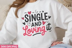 Single and loving it PNG, Funny Valentine&#039;s Day Sublimati Product Image 1