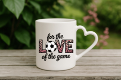For the love of the game PNG Sublimation | Soccer PNG Design Product Image 4