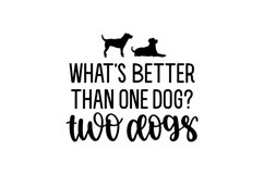 What's Better Than One Dog SVG Cut File Product Image 1