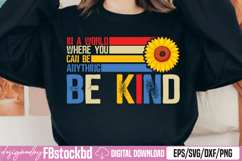 In A World Where You Can Be Anything Be Kind SVG Product Image 1