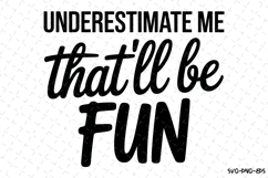 Underestimate me that'll be fun Svg | Svg Cut Files Product Image 1