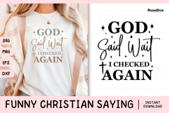 Funny Christian Saying SVG | God Said Wait I Checked Again Product Image 1