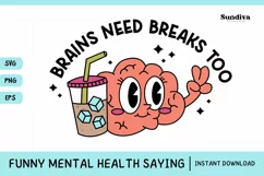 Funny Mental Health Quotes | Brains Need Breaks Too Product Image 1