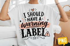 I Should have a Warning Label Sublimation Design Product Image 1