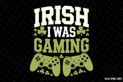 Irish I was Gaming Svg | St Patrick&#039;s day Design Product Image 1