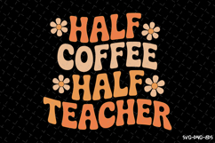 Half Coffee half teacher SVG Design | Quotes | SVG Cut Files Product Image 1