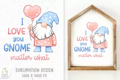 I love you gnome matter what png Valentine gnome sublimation Product Image 1
