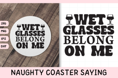 Naughty Coaster Quote SVG | Wet Glasses Belong On Me Product Image 1