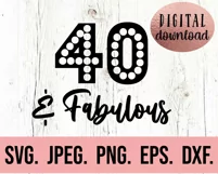40 and Fabulous SVG - 40th Birthday SVG - Hello Forty SVG Product Image 2