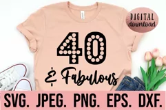 40 and Fabulous SVG - 40th Birthday SVG - Hello Forty SVG Product Image 1