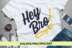 Hey Bro - Quote SVG EPS DXF PNG Cutting Files Product Image 1