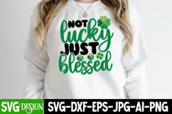 Not Lucky Just Blessed SVG Cut File,Happy St.Patrick's Day Product Image 1