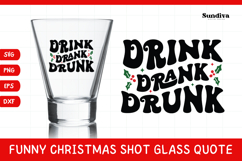 Funny Christmas Shot Glass Quote SVG | Drink Drank Drunk Product Image 1