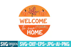 Welcome to Our Home Round Sign,Fall Round Sign Svg Product Image 1
