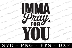 Imma Pray for you Svg | Sarcastic Svg | Cricut Product Image 1