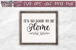It&#039;s So Good To Be Home SVG File, Home Sign SVG Product Image 1