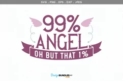 99 percent Angel, oh but that 1 percent - svg, printable Product Image 2