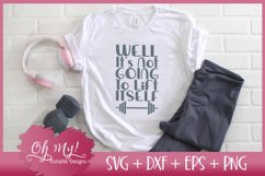 Well Its Not Going To Lift Itself - SVG DXF EPS PNG Product Image 2