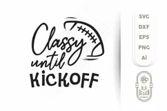 Football SVG - Classy Until kickoff svg , Football Mom Svg Product Image 1