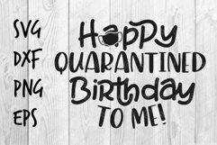 Happy Quarantined Birthday To me SVG design Product Image 1