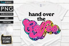 Hand Over The Coffee PNG Sublimation Design Product Image 1