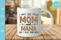 I Have Two Titles Mom and Nana and I Rock Them Both Svg Product Image 5
