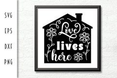 Love Lives Here SVG - Happy Home Design Product Image 2