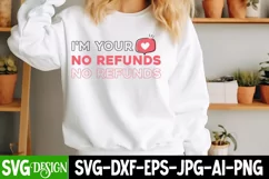 I'm Your No Refunds SVG Design ,Valentine's Day SVG Design Product Image 2