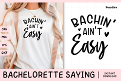 Bachelorette Party Saying SVG | Bachin' Ain't Easy Product Image 1
