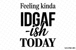Feeling kinda IDGAF-ish today Svg | Svg Cut Files Product Image 1