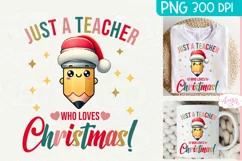 Christmas teacher sublimation PNG, Just a teacher who loves Product Image 1