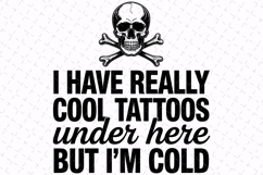 I have really cool tattoos Svg | Sarcastic Svg | Svg File Product Image 1