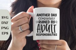 Another Day Completely Ruined By Adult Responsibilities Product Image 1