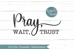 Pray, Wait, Trust SVG, png, eps, sublimation, printable Product Image 4