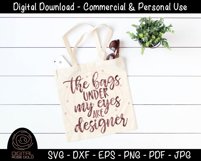 The Bags Under My Eyes Are Designer- Funny Tired New Mom SVG Product Image 3