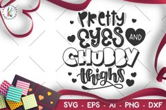 Valentines-Pretty eyes chubby thighs svg Product Image 1