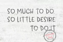 So Much To Do So Little Desire To Do It, Cricut Design Space Product Image 2