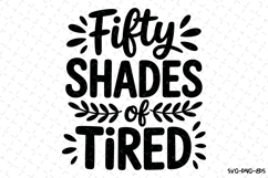 Fifty Shades of tired svg | Quotes Svg | Svg Cut Files Product Image 1