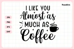 Funny Coffee Coaster Quote SVG | I Like You Almost as Much Product Image 3