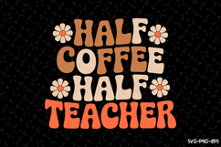 Half Coffee half teacher SVG Design | Quotes | SVG Cut Files Product Image 1