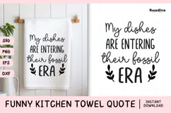 Funny Dish/Kitchen Towel Quote SVG | Their Fossil Era Product Image 1