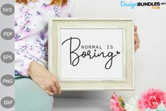 Normal is boring SVG Design/ Inspirational Quote SVG Cut Product Image 2