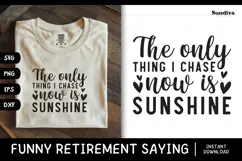 Funny Retirement Quote SVG | The Only Thing I Chase Sunshine Product Image 1