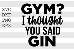 Gym I thought you said gin SVG Product Image 1